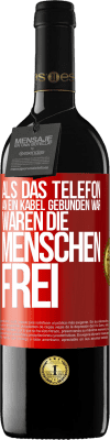 39,95 € Kostenloser Versand | Rotwein RED Ausgabe MBE Reserve Als das Telefon an ein Kabel gebunden war, waren die Menschen frei Rote Markierung. Anpassbares Etikett Reserve 12 Monate Ernte 2015 Tempranillo