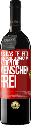 39,95 € Kostenloser Versand | Rotwein RED Ausgabe MBE Reserve Als das Telefon an ein Kabel gebunden war, waren die Menschen frei Rote Markierung. Anpassbares Etikett Reserve 12 Monate Ernte 2016 Tempranillo
