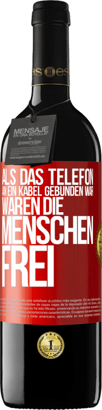 39,95 € Kostenloser Versand | Rotwein RED Ausgabe MBE Reserve Als das Telefon an ein Kabel gebunden war, waren die Menschen frei Rote Markierung. Anpassbares Etikett Reserve 12 Monate Ernte 2014 Tempranillo