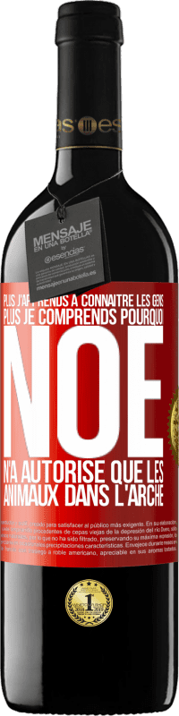 39,95 € Envoi gratuit | Vin rouge Édition RED MBE Réserve Plus j'apprends à connaître les gens, plus je comprends pourquoi Noé n'a autorisé que les animaux dans l'arche Étiquette Rouge. Étiquette personnalisable Réserve 12 Mois Récolte 2015 Tempranillo