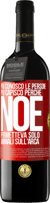 39,95 € Spedizione Gratuita | Vino rosso Edizione RED MBE Riserva Più conosco le persone, più capisco perché Noè permetteva solo animali sull'arca Etichetta Rossa. Etichetta personalizzabile Riserva 12 Mesi Raccogliere 2014 Tempranillo