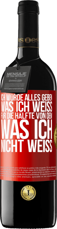 39,95 € Kostenloser Versand | Rotwein RED Ausgabe MBE Reserve Ich würde alles geben, was ich weiß, für die Hälfte von dem, was ich nicht weiß Rote Markierung. Anpassbares Etikett Reserve 12 Monate Ernte 2015 Tempranillo