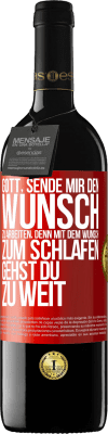 39,95 € Kostenloser Versand | Rotwein RED Ausgabe MBE Reserve Gott, sende mir den Wunsch zu arbeiten, denn mit dem Wunsch zum Schlafen gehst Du zu weit Rote Markierung. Anpassbares Etikett Reserve 12 Monate Ernte 2015 Tempranillo