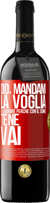 39,95 € Spedizione Gratuita | Vino rosso Edizione RED MBE Riserva Dio, mandami la voglia di lavorare perché con il sonno te ne vai Etichetta Rossa. Etichetta personalizzabile Riserva 12 Mesi Raccogliere 2015 Tempranillo