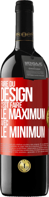 39,95 € Envoi gratuit | Vin rouge Édition RED MBE Réserve Faire du design c'est faire le maximum avec le minimum Étiquette Rouge. Étiquette personnalisable Réserve 12 Mois Récolte 2014 Tempranillo