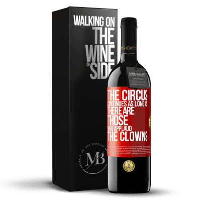 «The circus continues as long as there are those who applaud the clowns» RED Edition MBE Reserve