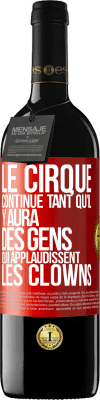 39,95 € Envoi gratuit | Vin rouge Édition RED MBE Réserve Le cirque continue tant qu'il y aura des gens qui applaudissent les clowns Étiquette Rouge. Étiquette personnalisable Réserve 12 Mois Récolte 2014 Tempranillo