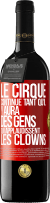 39,95 € Envoi gratuit | Vin rouge Édition RED MBE Réserve Le cirque continue tant qu'il y aura des gens qui applaudissent les clowns Étiquette Rouge. Étiquette personnalisable Réserve 12 Mois Récolte 2016 Tempranillo