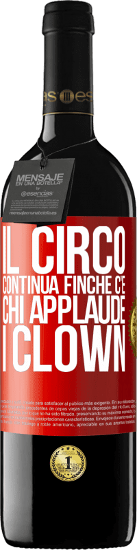 39,95 € Spedizione Gratuita | Vino rosso Edizione RED MBE Riserva Il circo continua finché c'è chi applaude i clown Etichetta Rossa. Etichetta personalizzabile Riserva 12 Mesi Raccogliere 2014 Tempranillo