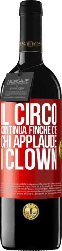 39,95 € Spedizione Gratuita | Vino rosso Edizione RED MBE Riserva Il circo continua finché c'è chi applaude i clown Etichetta Rossa. Etichetta personalizzabile Riserva 12 Mesi Raccogliere 2016 Tempranillo