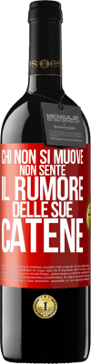 39,95 € Spedizione Gratuita | Vino rosso Edizione RED MBE Riserva Chi non si muove non sente il rumore delle sue catene Etichetta Rossa. Etichetta personalizzabile Riserva 12 Mesi Raccogliere 2014 Tempranillo