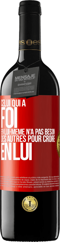 39,95 € Envoi gratuit | Vin rouge Édition RED MBE Réserve Celui qui a foi en lui-même n'a pas besoin des autres pour croire en lui Étiquette Rouge. Étiquette personnalisable Réserve 12 Mois Récolte 2015 Tempranillo