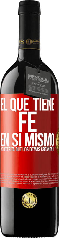 39,95 € Envío gratis | Vino Tinto Edición RED MBE Reserva El que tiene fe en sí mismo no necesita que los demás crean en él Etiqueta Roja. Etiqueta personalizable Reserva 12 Meses Cosecha 2015 Tempranillo