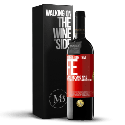 «Aquele que tem fé em si mesmo não precisa que outros acreditem nele» Edição RED MBE Reserva