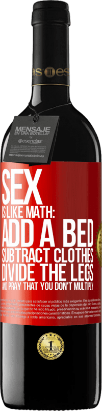 39,95 € 送料無料 | 赤ワイン REDエディション MBE 予約する セックスは数学のようなものです。ベッドを追加し、服を引き、足を分割し、掛け算しないように祈ってください 赤いタグ. カスタマイズ可能なラベル 予約する 12 月 収穫 2016 Tempranillo