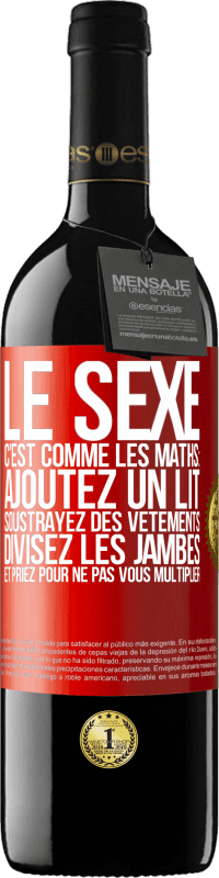 39,95 € Envoi gratuit | Vin rouge Édition RED MBE Réserve Le sexe, c'est comme les maths: ajoutez un lit, soustrayez des vêtements, divisez les jambes et priez pour ne pas vous multiplie Étiquette Rouge. Étiquette personnalisable Réserve 12 Mois Récolte 2015 Tempranillo