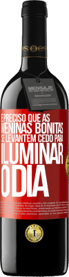 39,95 € Envio grátis | Vinho tinto Edição RED MBE Reserva É preciso que as meninas bonitas se levantem cedo para iluminar o dia Etiqueta Vermelha. Etiqueta personalizável Reserva 12 Meses Colheita 2015 Tempranillo