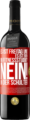 39,95 € Kostenloser Versand | Rotwein RED Ausgabe MBE Reserve Es ist Freitag und es ist Bein. Im Fitnessstudio? Nein! in der Schulter Rote Markierung. Anpassbares Etikett Reserve 12 Monate Ernte 2014 Tempranillo