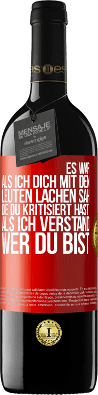 39,95 € Kostenloser Versand | Rotwein RED Ausgabe MBE Reserve Es war, als ich dich mit den Leuten lachen sah, die du kritisiert hast, als ich verstand, wer du bist Rote Markierung. Anpassbares Etikett Reserve 12 Monate Ernte 2015 Tempranillo