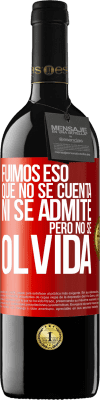 39,95 € Envío gratis | Vino Tinto Edición RED MBE Reserva Fuimos eso que no se cuenta, ni se admite, pero no se olvida Etiqueta Roja. Etiqueta personalizable Reserva 12 Meses Cosecha 2015 Tempranillo