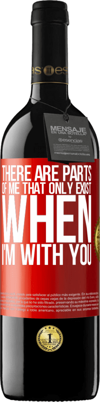 39,95 € Free Shipping | Red Wine RED Edition MBE Reserve There are parts of me that only exist when I'm with you Red Label. Customizable label Reserve 12 Months Harvest 2015 Tempranillo