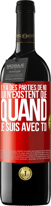 39,95 € Envoi gratuit | Vin rouge Édition RED MBE Réserve Il y a des parties de moi qui n'existent que quand je suis avec toi Étiquette Rouge. Étiquette personnalisable Réserve 12 Mois Récolte 2015 Tempranillo