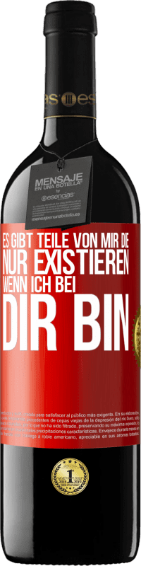 39,95 € Kostenloser Versand | Rotwein RED Ausgabe MBE Reserve Es gibt Teile von mir, die nur existieren, wenn ich bei dir bin Rote Markierung. Anpassbares Etikett Reserve 12 Monate Ernte 2014 Tempranillo