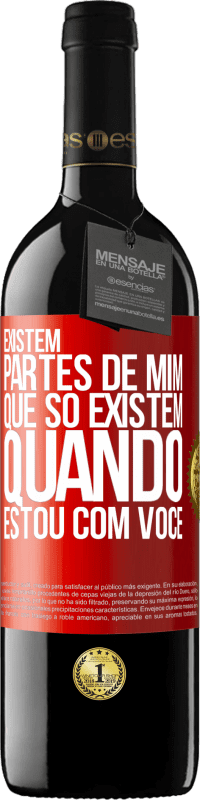 39,95 € Envio grátis | Vinho tinto Edição RED MBE Reserva Existem partes de mim que só existem quando estou com você Etiqueta Vermelha. Etiqueta personalizável Reserva 12 Meses Colheita 2014 Tempranillo