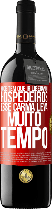 39,95 € Envio grátis | Vinho tinto Edição RED MBE Reserva Você tem que ir liberando hospedeiros, esse carma leva muito tempo Etiqueta Vermelha. Etiqueta personalizável Reserva 12 Meses Colheita 2014 Tempranillo