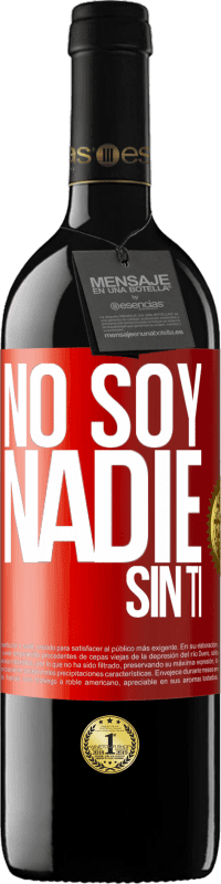 39,95 € Envío gratis | Vino Tinto Edición RED MBE Reserva No soy nadie sin ti Etiqueta Roja. Etiqueta personalizable Reserva 12 Meses Cosecha 2015 Tempranillo