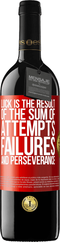 39,95 € Free Shipping | Red Wine RED Edition MBE Reserve Luck is the result of the sum of attempts, failures and perseverance Red Label. Customizable label Reserve 12 Months Harvest 2014 Tempranillo