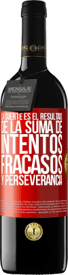 39,95 € Envío gratis | Vino Tinto Edición RED MBE Reserva La suerte es el resultado de la suma de intentos, fracasos y perseverancia Etiqueta Roja. Etiqueta personalizable Reserva 12 Meses Cosecha 2014 Tempranillo