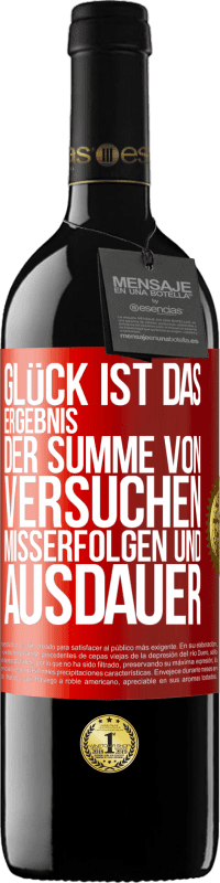 39,95 € Kostenloser Versand | Rotwein RED Ausgabe MBE Reserve Glück ist das Ergebnis der Summe von Versuchen, Misserfolgen und Ausdauer Rote Markierung. Anpassbares Etikett Reserve 12 Monate Ernte 2014 Tempranillo