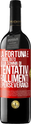 39,95 € Spedizione Gratuita | Vino rosso Edizione RED MBE Riserva La fortuna è il risultato della somma di tentativi, fallimenti e perseveranza Etichetta Rossa. Etichetta personalizzabile Riserva 12 Mesi Raccogliere 2014 Tempranillo