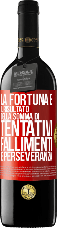 39,95 € Spedizione Gratuita | Vino rosso Edizione RED MBE Riserva La fortuna è il risultato della somma di tentativi, fallimenti e perseveranza Etichetta Rossa. Etichetta personalizzabile Riserva 12 Mesi Raccogliere 2014 Tempranillo