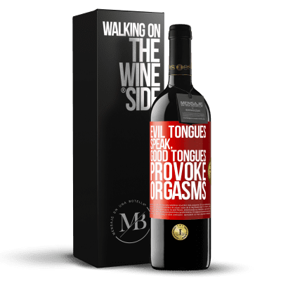 «Evil tongues speak, good tongues provoke orgasms» RED Edition MBE Reserve