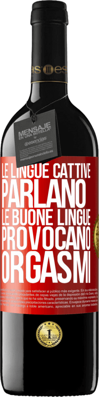 39,95 € Spedizione Gratuita | Vino rosso Edizione RED MBE Riserva Le lingue cattive parlano, le buone lingue provocano orgasmi Etichetta Rossa. Etichetta personalizzabile Riserva 12 Mesi Raccogliere 2014 Tempranillo