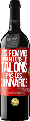 39,95 € Envoi gratuit | Vin rouge Édition RED MBE Réserve Les femmes supportons les talons, pas les connards Étiquette Rouge. Étiquette personnalisable Réserve 12 Mois Récolte 2014 Tempranillo