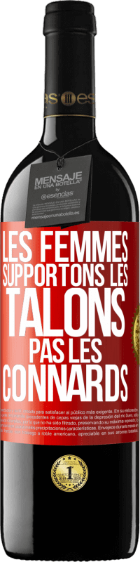 39,95 € Envoi gratuit | Vin rouge Édition RED MBE Réserve Les femmes supportons les talons, pas les connards Étiquette Rouge. Étiquette personnalisable Réserve 12 Mois Récolte 2015 Tempranillo