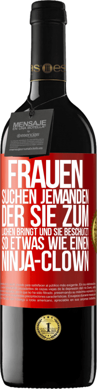 39,95 € Kostenloser Versand | Rotwein RED Ausgabe MBE Reserve Frauen suchen jemanden, der sie zum Lachen bringt und sie beschützt, so etwas wie einen Ninja-Clown Rote Markierung. Anpassbares Etikett Reserve 12 Monate Ernte 2014 Tempranillo