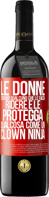 39,95 € Spedizione Gratuita | Vino rosso Edizione RED MBE Riserva Le donne cercano qualcuno che le faccia ridere e le protegga, qualcosa come un clown ninja Etichetta Rossa. Etichetta personalizzabile Riserva 12 Mesi Raccogliere 2014 Tempranillo