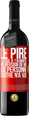 39,95 € Envoi gratuit | Vin rouge Édition RED MBE Réserve Le pire, c'est que je t'ai montré une version de moi que personne d'autre n'a vue Étiquette Rouge. Étiquette personnalisable Réserve 12 Mois Récolte 2015 Tempranillo