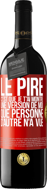 39,95 € Envoi gratuit | Vin rouge Édition RED MBE Réserve Le pire, c'est que je t'ai montré une version de moi que personne d'autre n'a vue Étiquette Rouge. Étiquette personnalisable Réserve 12 Mois Récolte 2014 Tempranillo