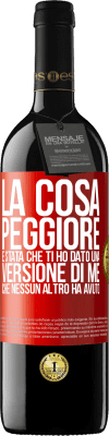 39,95 € Spedizione Gratuita | Vino rosso Edizione RED MBE Riserva La cosa peggiore è stata che ti ho dato una versione di me che nessun altro ha avuto Etichetta Rossa. Etichetta personalizzabile Riserva 12 Mesi Raccogliere 2014 Tempranillo