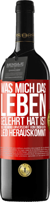 39,95 € Kostenloser Versand | Rotwein RED Ausgabe MBE Reserve Was mich das Leben gelehrt hat ist, dass niemand unversehrt von einem guten Lied herauskommt Rote Markierung. Anpassbares Etikett Reserve 12 Monate Ernte 2015 Tempranillo