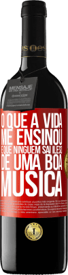 39,95 € Envio grátis | Vinho tinto Edição RED MBE Reserva O que a vida me ensinou é que ninguém sai ileso de uma boa música Etiqueta Vermelha. Etiqueta personalizável Reserva 12 Meses Colheita 2015 Tempranillo