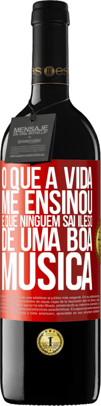 39,95 € Envio grátis | Vinho tinto Edição RED MBE Reserva O que a vida me ensinou é que ninguém sai ileso de uma boa música Etiqueta Vermelha. Etiqueta personalizável Reserva 12 Meses Colheita 2015 Tempranillo