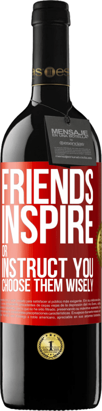 39,95 € Free Shipping | Red Wine RED Edition MBE Reserve Friends inspire or instruct you. Choose them wisely Red Label. Customizable label Reserve 12 Months Harvest 2014 Tempranillo