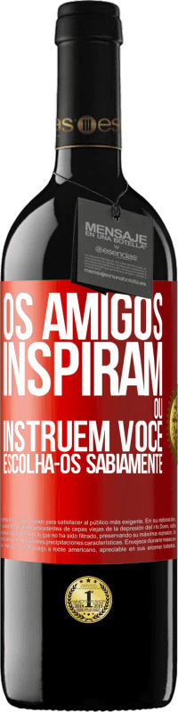 39,95 € Envio grátis | Vinho tinto Edição RED MBE Reserva Os amigos inspiram ou instruem você. Escolha-os sabiamente Etiqueta Vermelha. Etiqueta personalizável Reserva 12 Meses Colheita 2015 Tempranillo