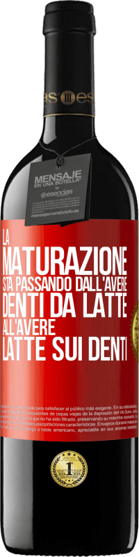 39,95 € Spedizione Gratuita | Vino rosso Edizione RED MBE Riserva La maturazione sta passando dall'avere denti da latte all'avere latte sui denti Etichetta Rossa. Etichetta personalizzabile Riserva 12 Mesi Raccogliere 2014 Tempranillo